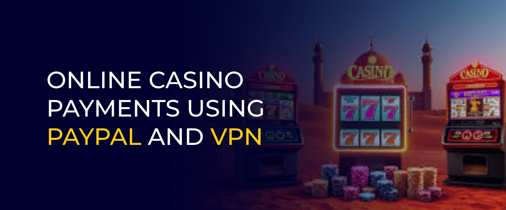 Online Casino Payments Using PayPal and VPN