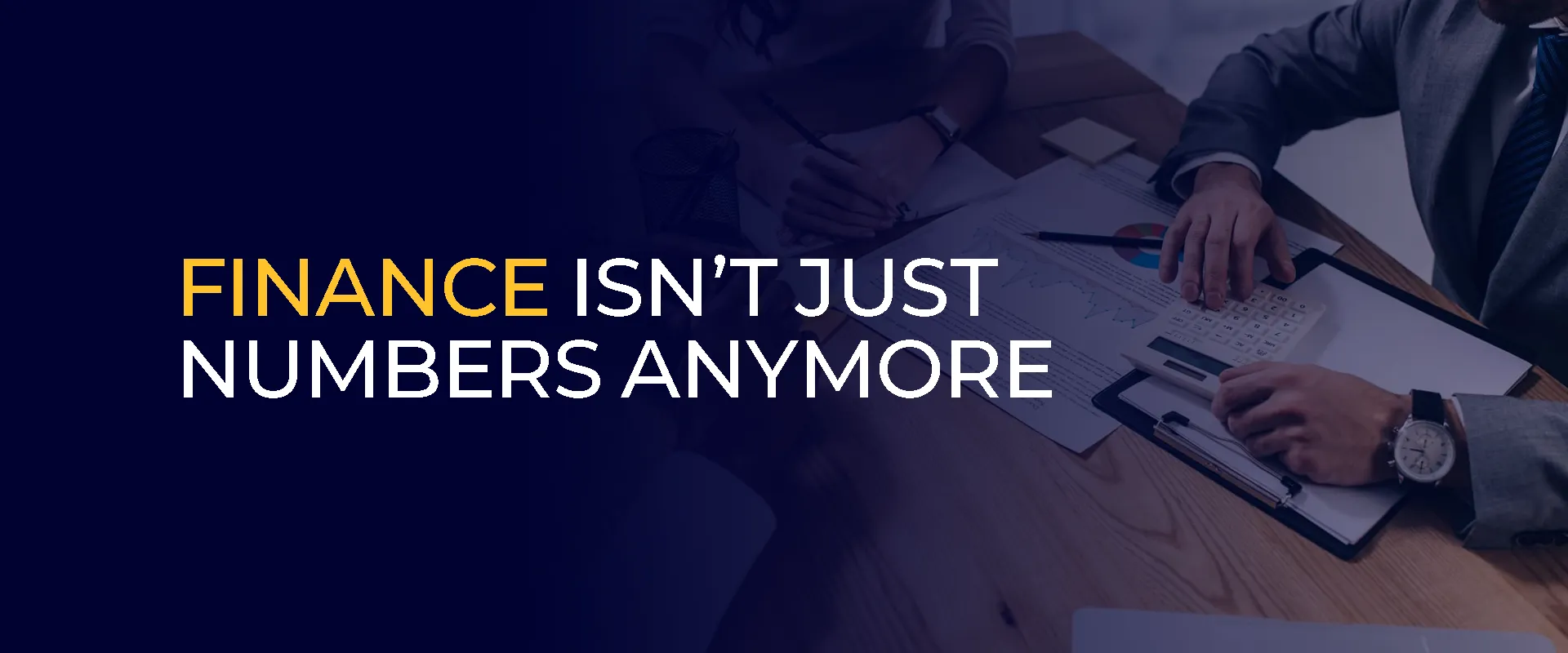 Finance Isn’t Just Numbers Anymore