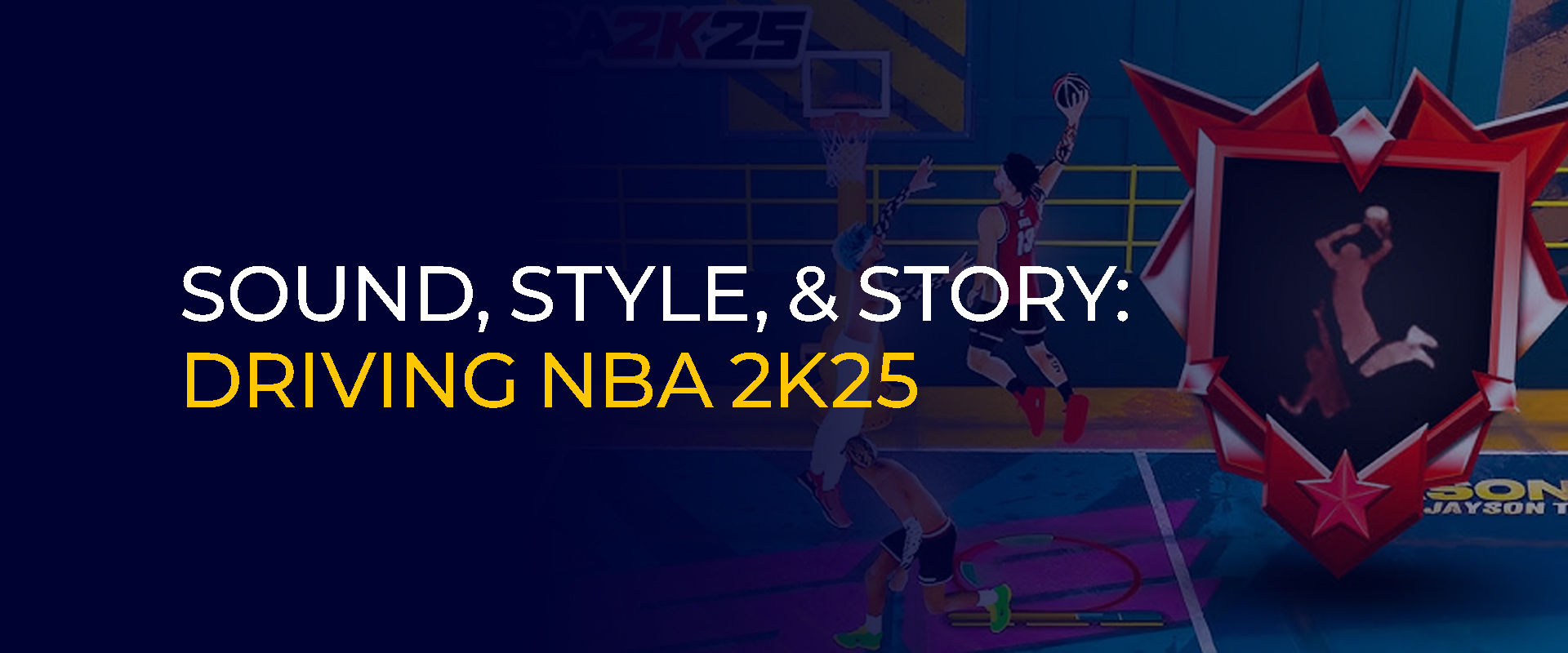 Sound, Style, & Story Driving NBA 2K25