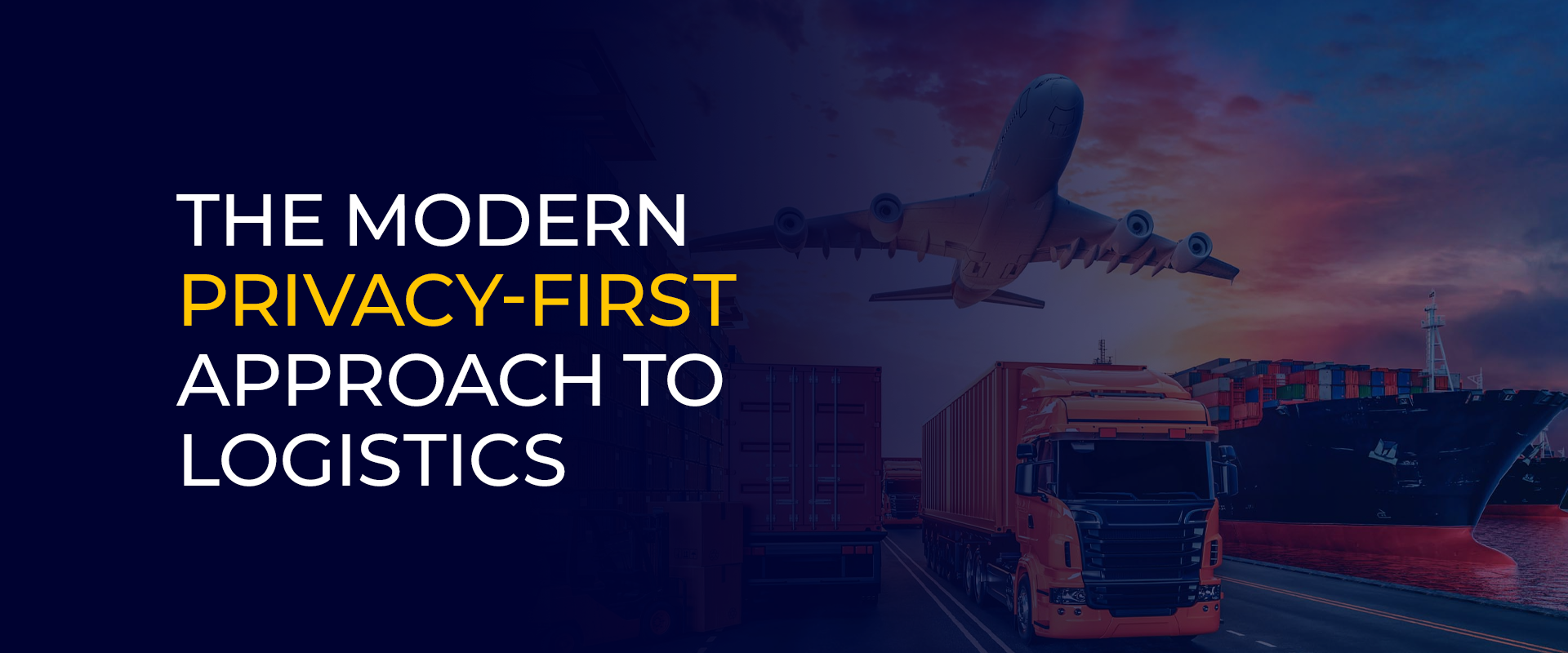 The Modern Privacy-First Approach to Logistics 