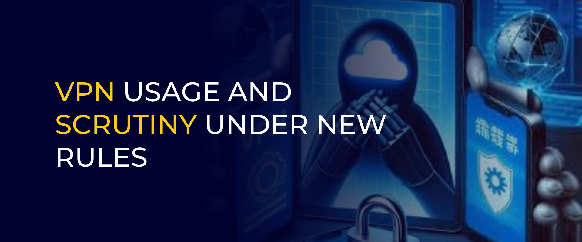 VPN USAGE AND SCRUTINY UNDER NEW RULES
