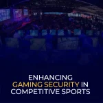 Enhancing Gaming Security in Competitive Sports