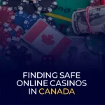 Finding Safe Online Casinos in Canada