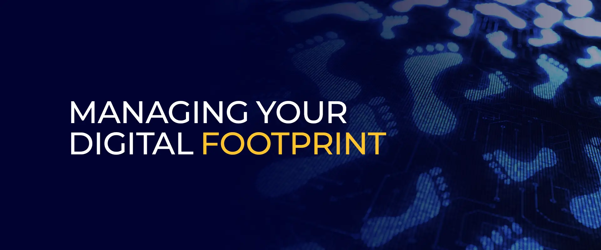 Managing Your Digital Footprint 