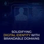 Solidifying Digital Identity With Brandable Domains