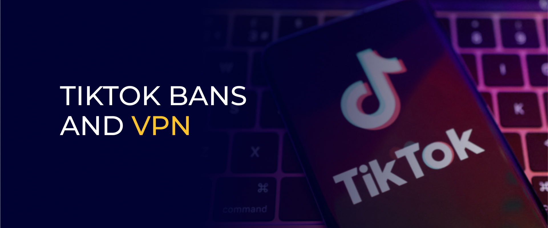 TikTok Bans and VPN