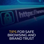 Tips for Safe Browsing and Brand Trust