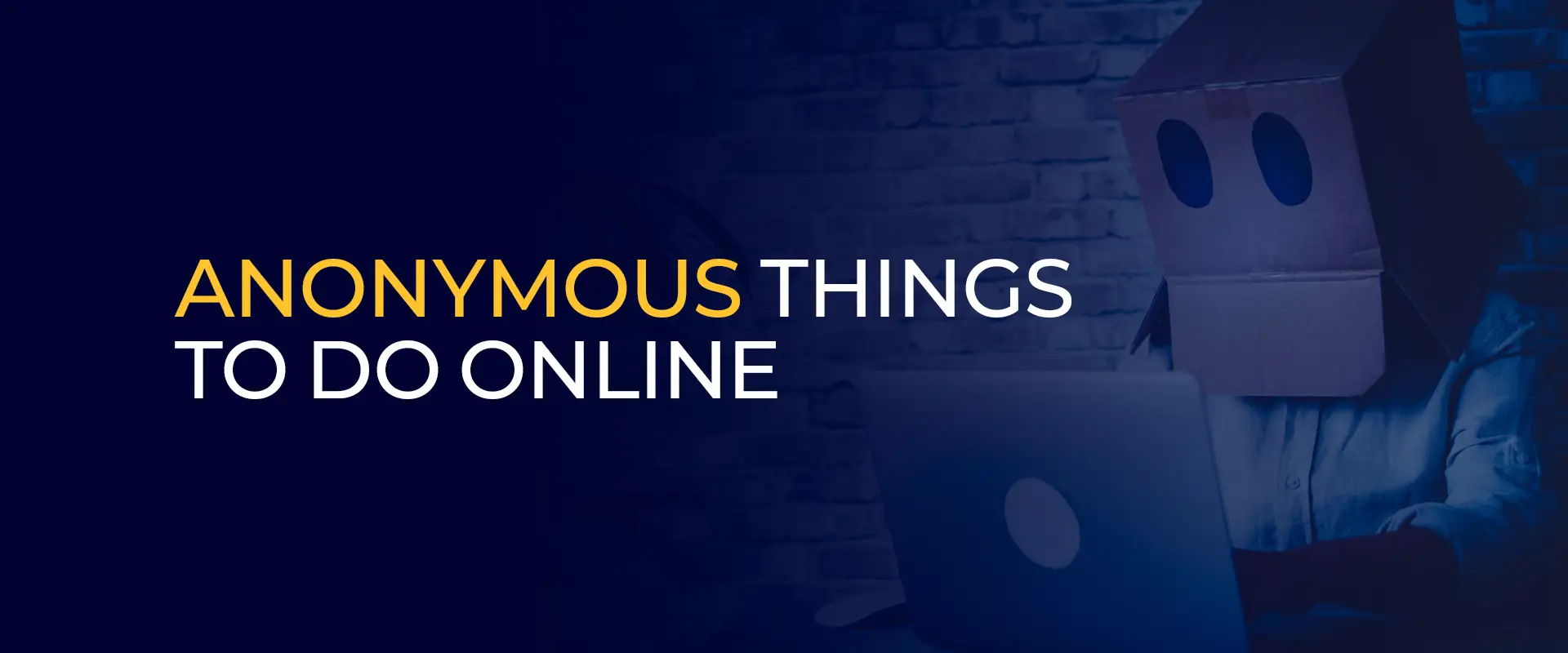 Anonymous Things To Do Online 