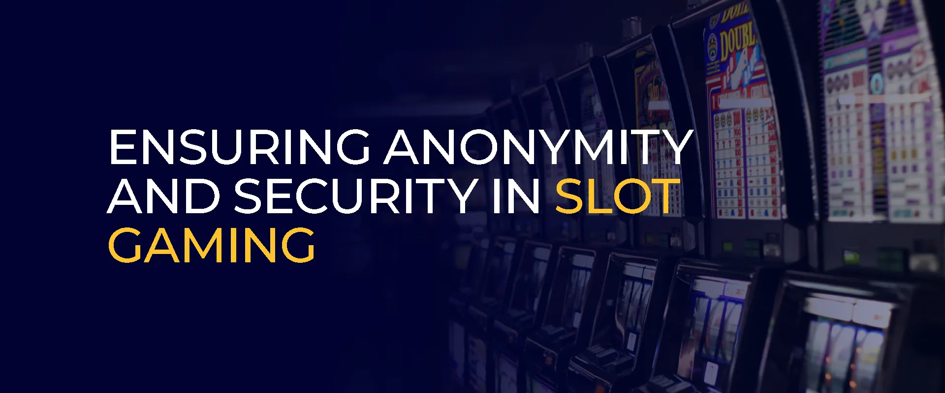Ensuring Anonymity and Security in Slot Gaming