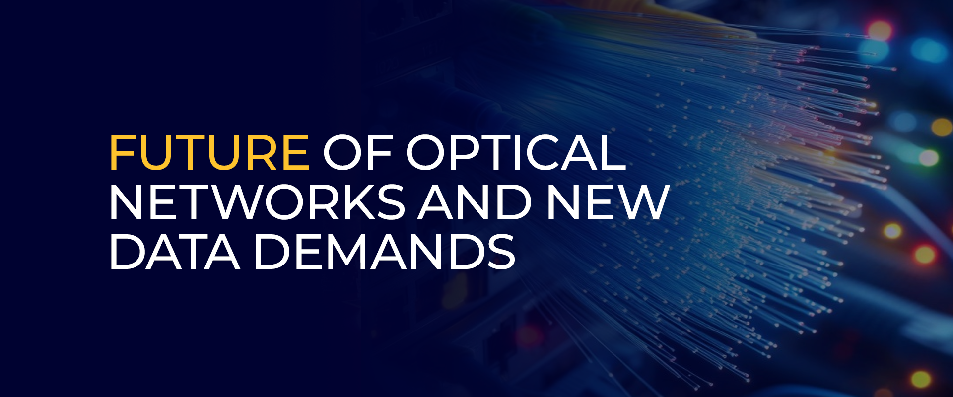 Future of Optical Networks and new Data Demands 