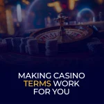 Making Casino Terms Work for You