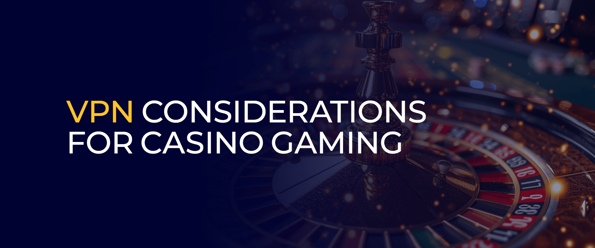 VPN Considerations for Casino Gaming 