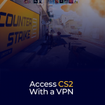 Access CS2 With a VPN 900