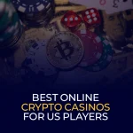 Best Online Crypto Casinos for US Players