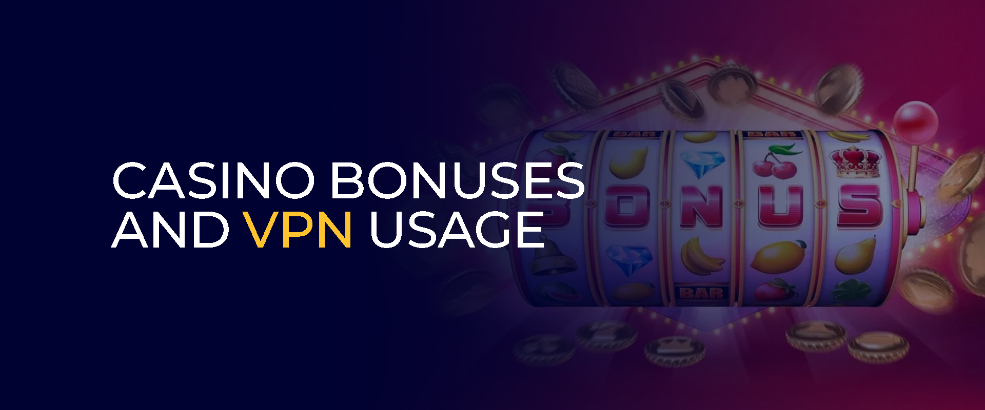 Casino Bonuses and VPN Usage