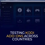 Testing Kodi Add-ons Across Countries