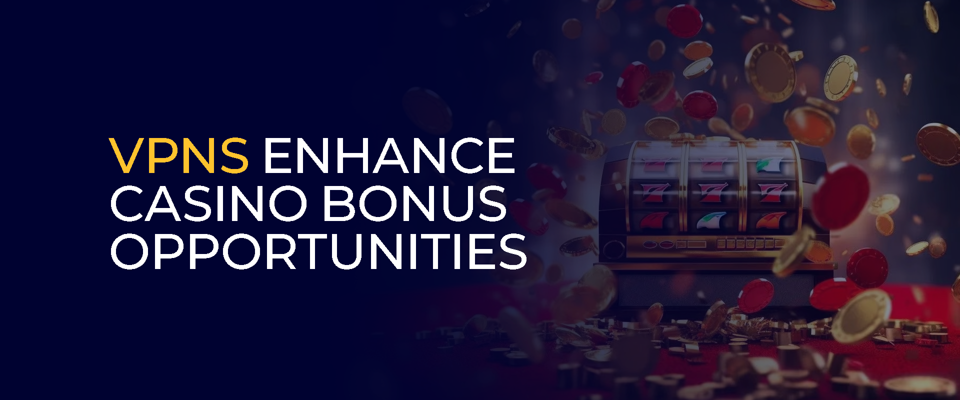 VPNs Enhance Casino Bonus Opportunities