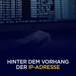 Hinter dem Vorhang der IP-Adresse