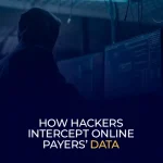 How Hackers Intercept Online Payers’ Data