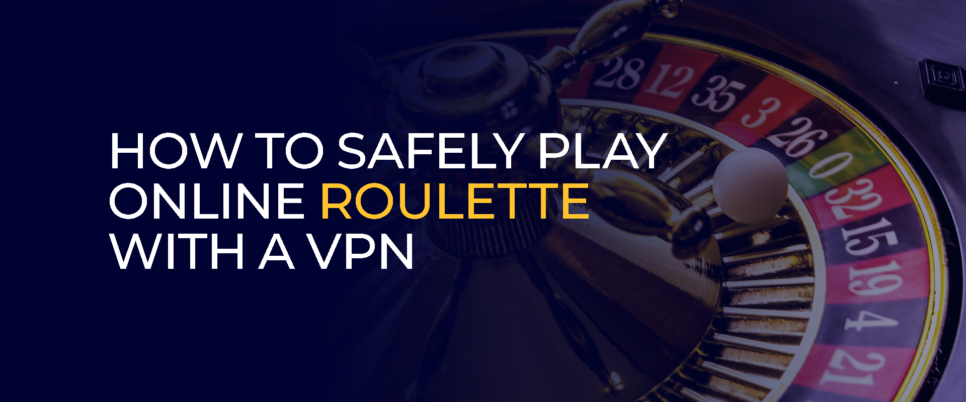 How to Safely Play Online Roulette With a VPN