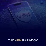 The VPN Paradox