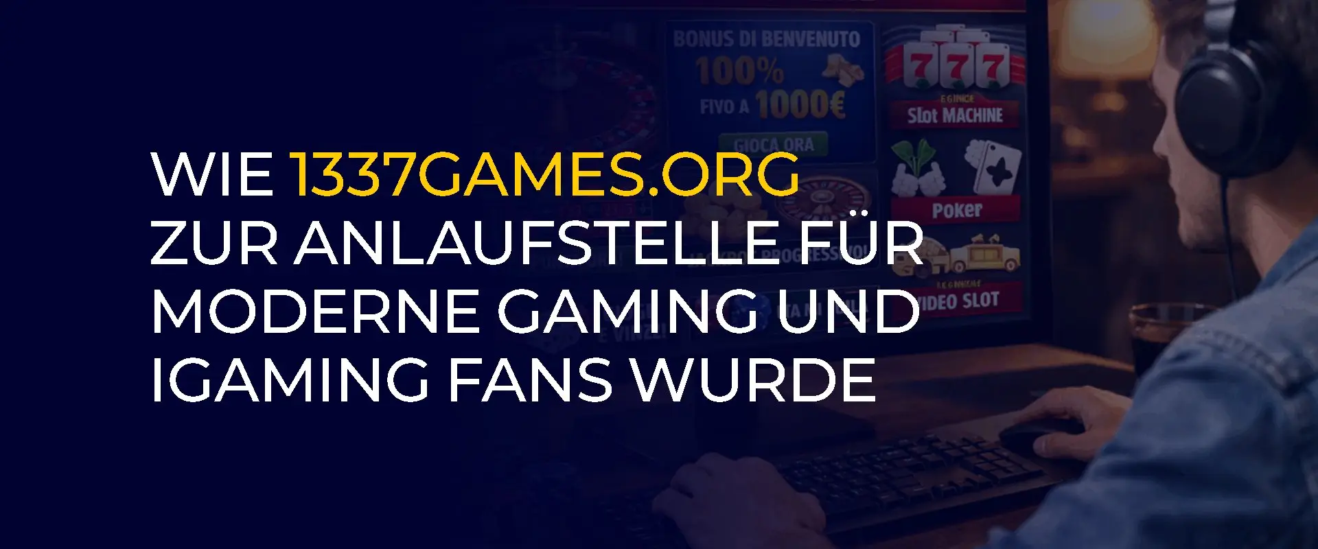 Wie 1337games.org zur Anlaufstelle für moderne Gaming und iGaming Fans wurde 