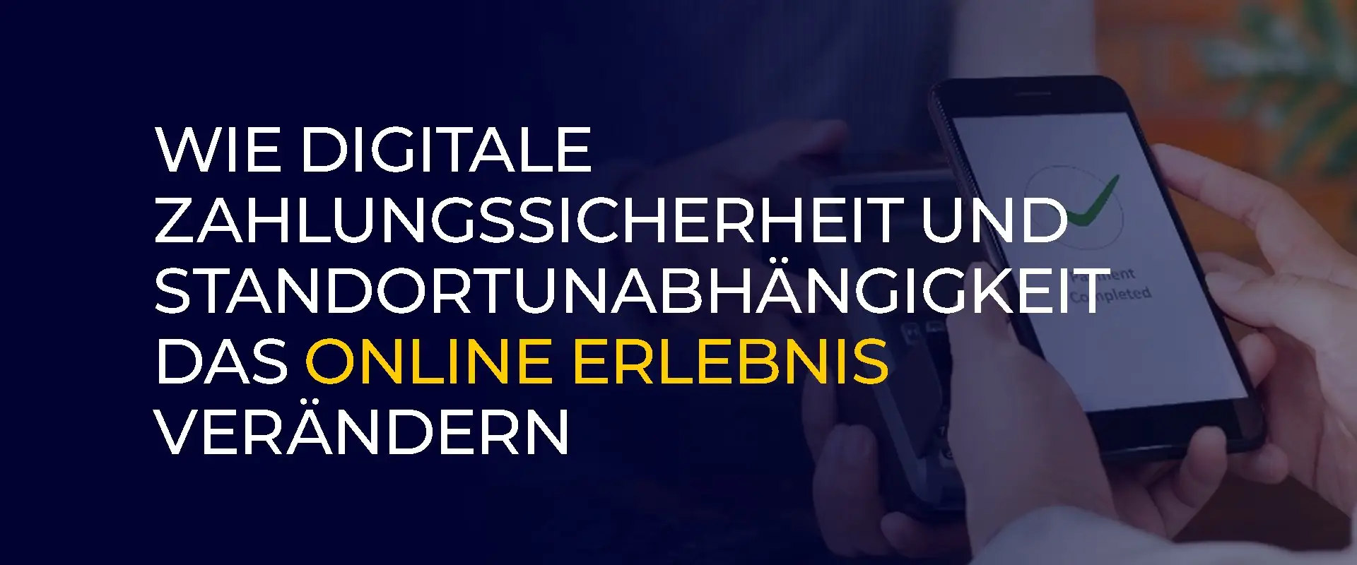 Wie digitale Zahlungssicherheit und Standortunabhängigkeit das Online Erlebnis verändern 