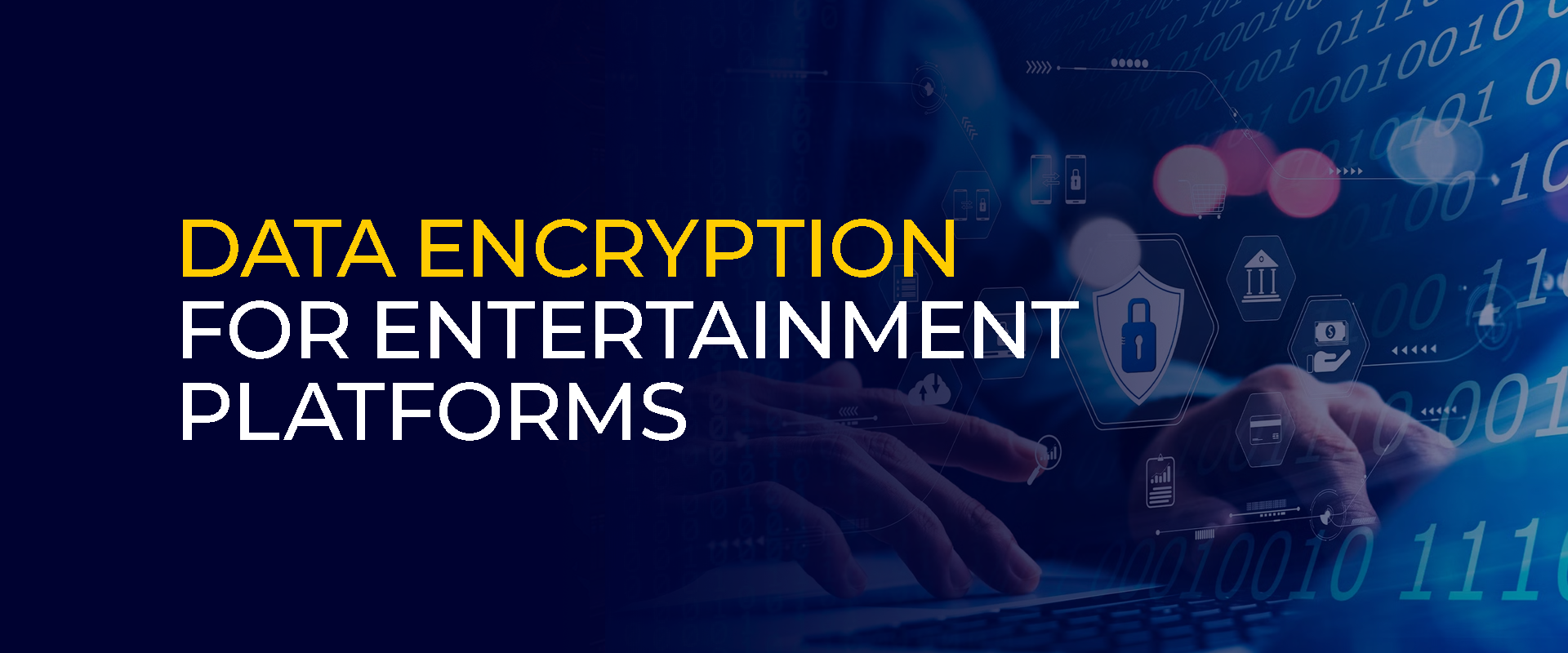 Data Encryption for Entertainment Platforms