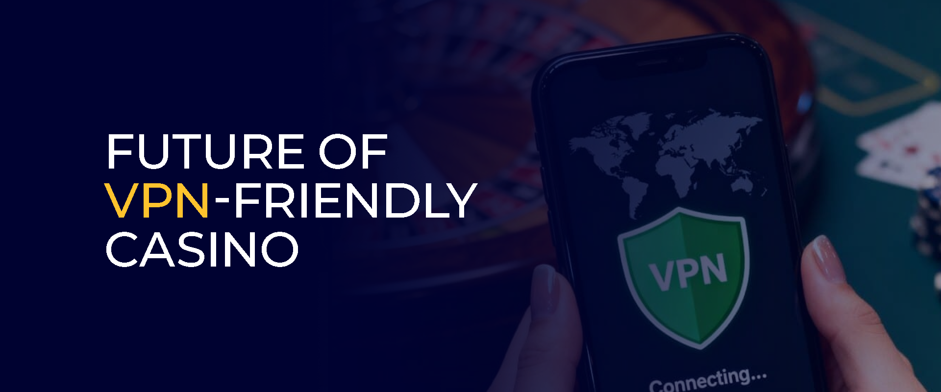 Future of VPN-Friendly Casino