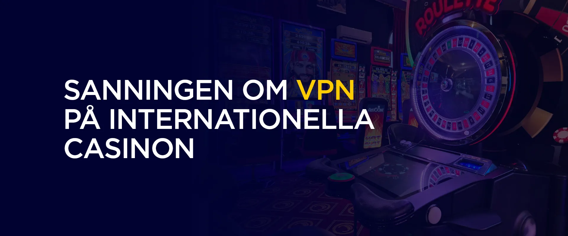 Sanningen om VPN på internationella casinon