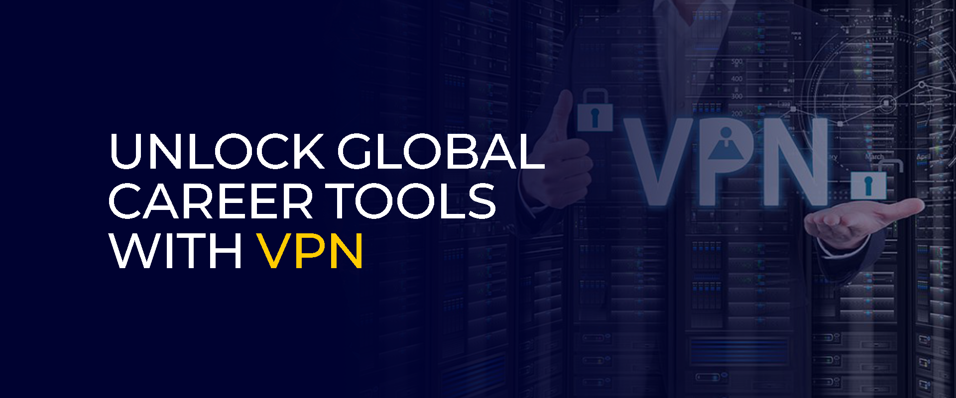 Unlock Global Career Tools with VPN