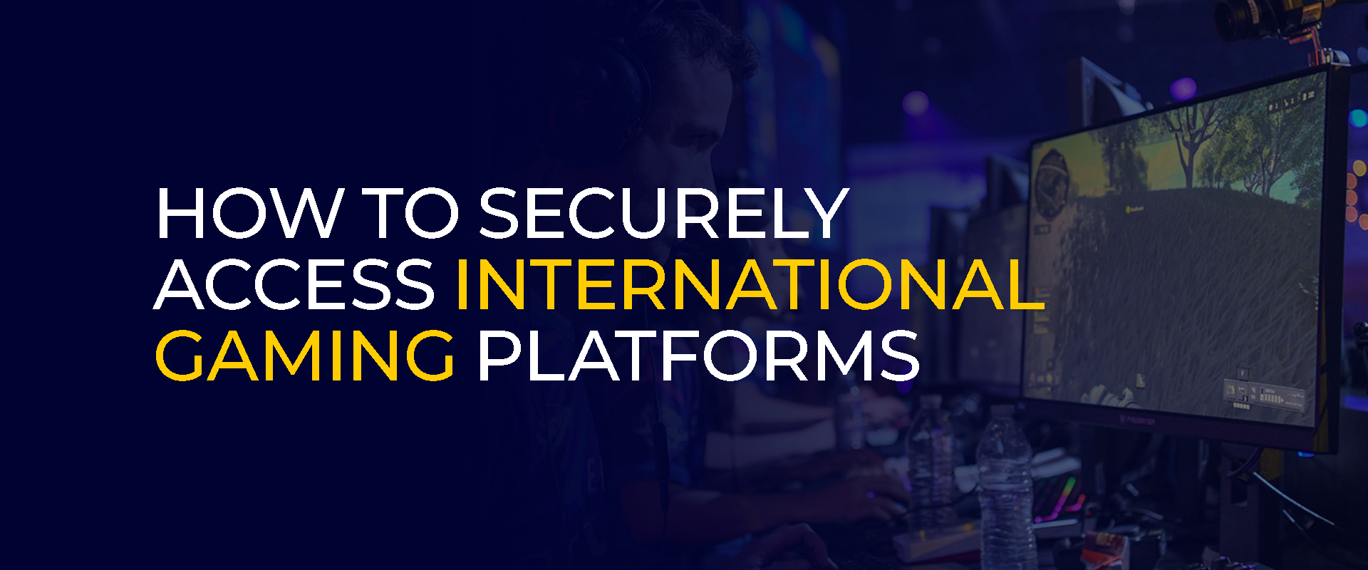 How to Securely Access International Gaming Platforms