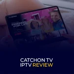 CatchON TV IPTV Review