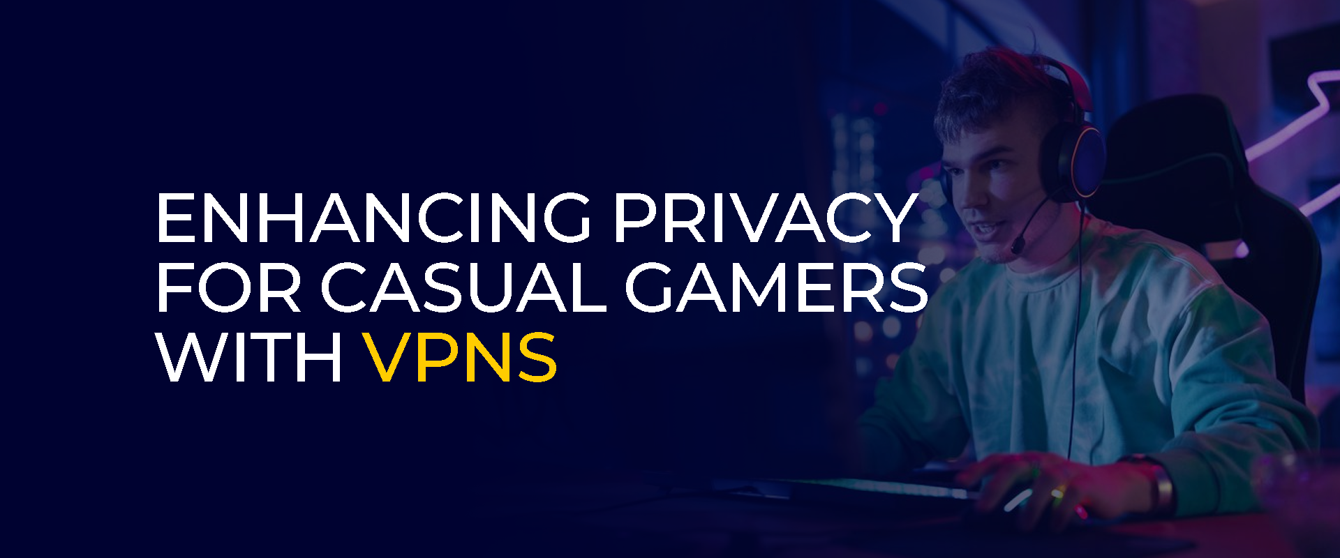 Enhancing Privacy for Casual Gamers with VPNs
