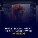 Build Social Media Plans Faster With AI Videos