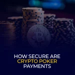 How Secure Are Crypto Poker Payments