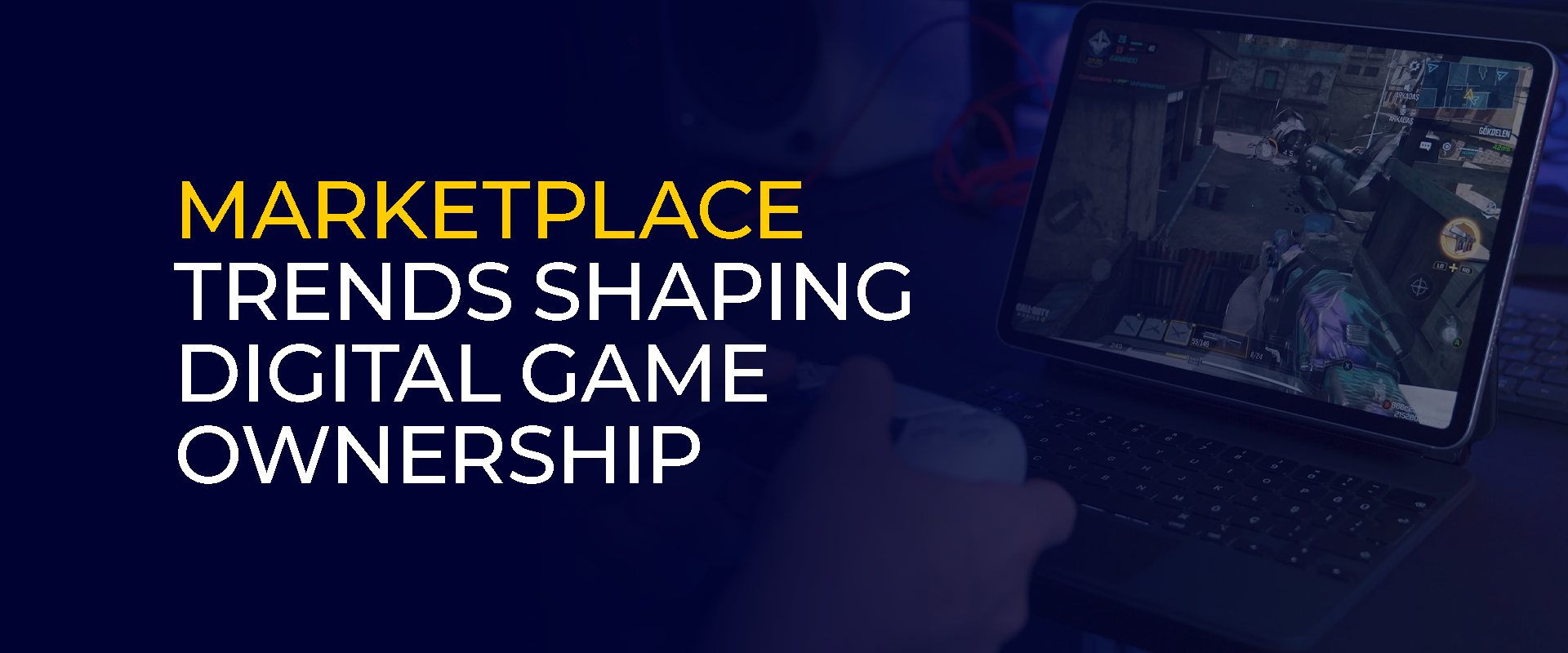 Marketplace Trends Shaping Digital Game Ownership