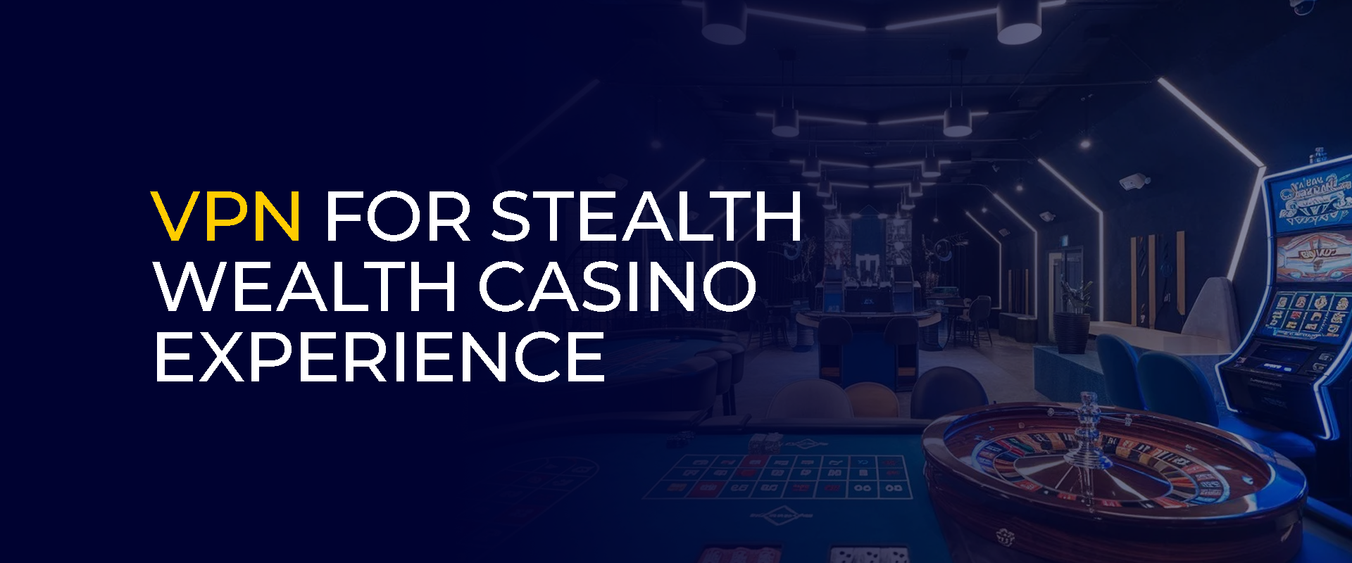 VPN for Stealth Wealth Casino Experience