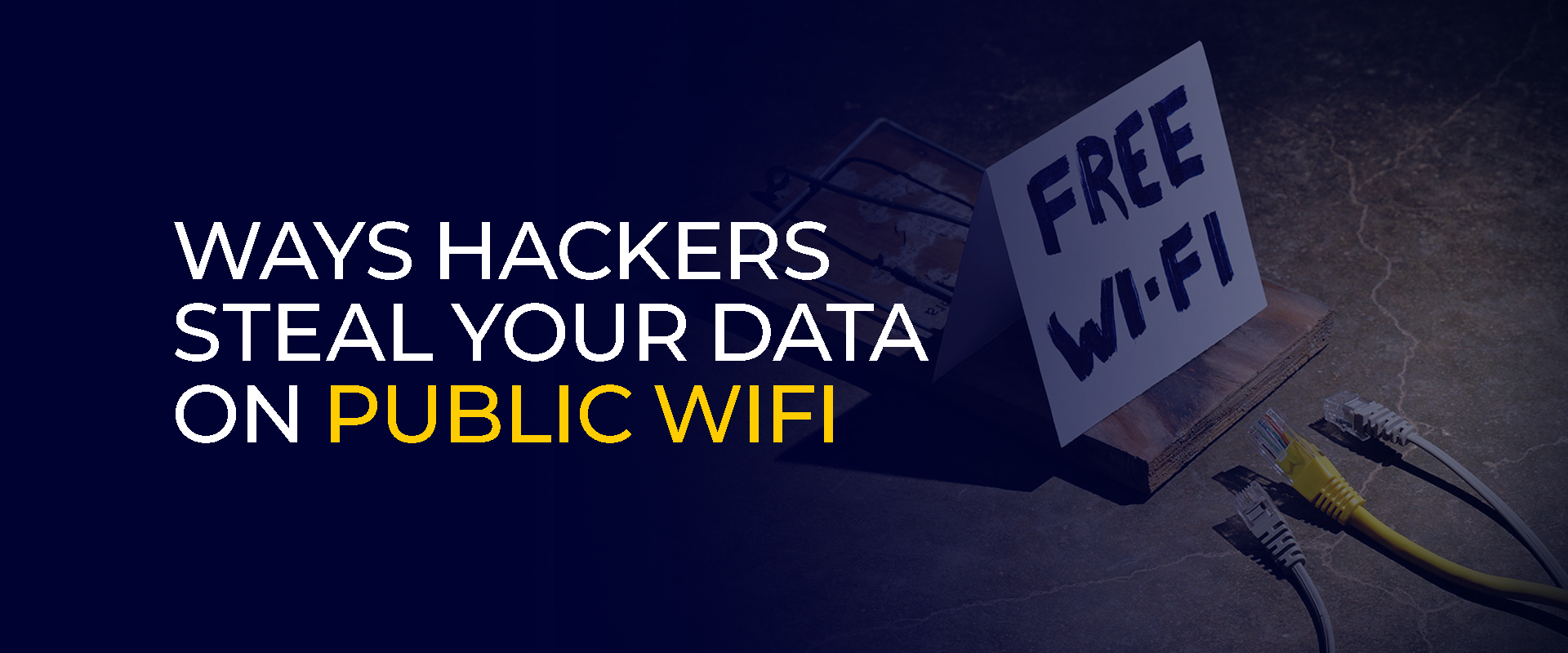 Ways Hackers Steal Your Data on Public WiFi