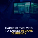 Hackers Evolving to Target In-Game Currency