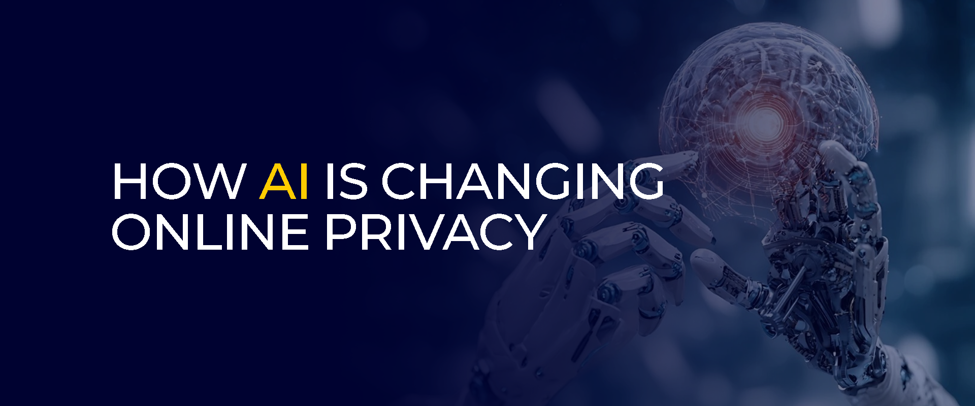How AI Is Changing Online Privacy