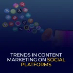 Trends in Content Marketing on Social Platforms