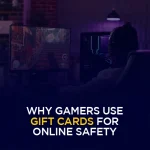 Why Gamers Use Gift Cards for Online Safety