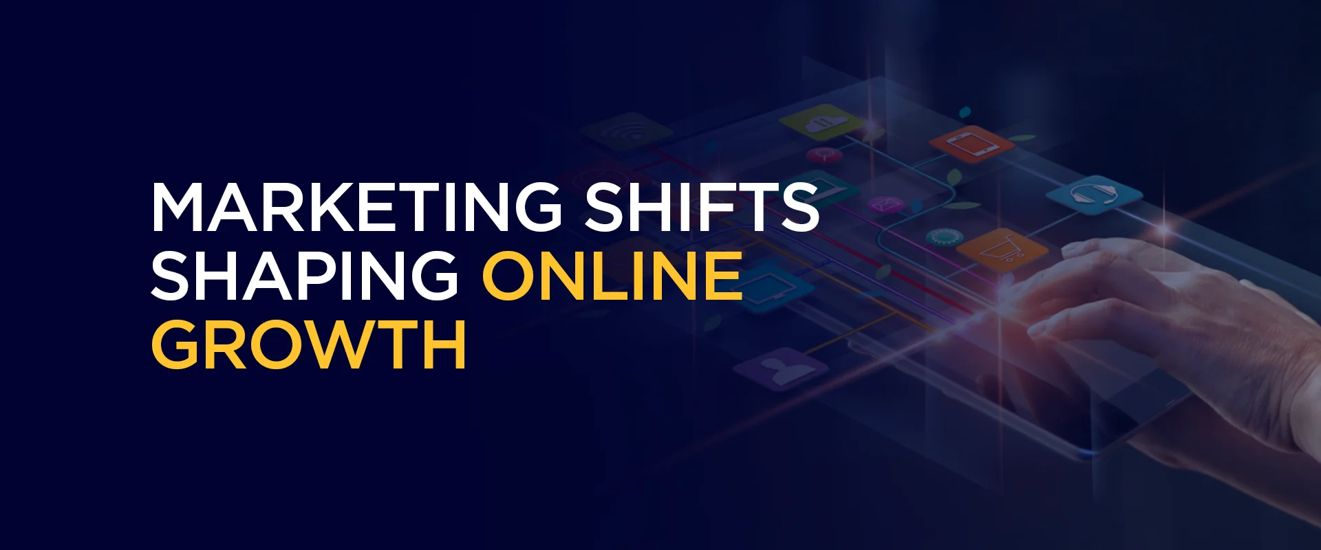 Marketing Shifts shaping online Growth