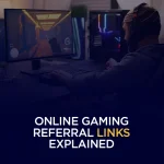 Online Gaming Referral Links Explained