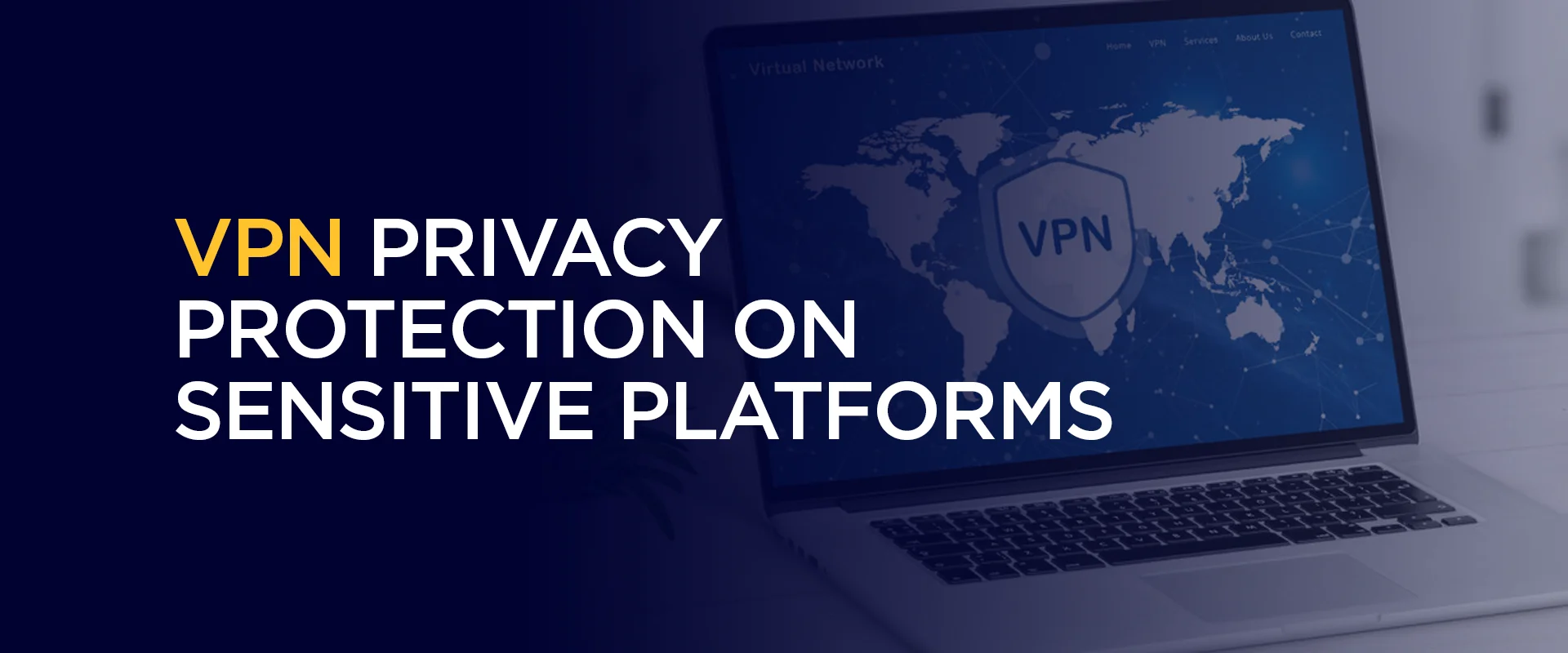VPN Privacy Protection on Sensitive Platforms