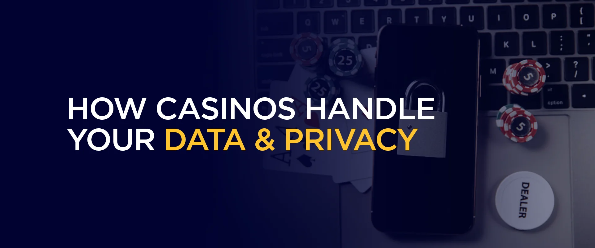 How Casinos Handle Your Data & Privacy