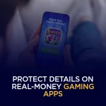 Protect Details on real-money gaming apps