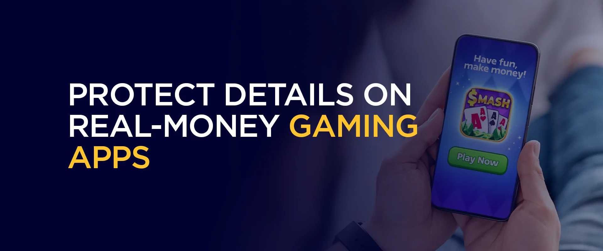 Protect Details on real-money gaming apps
