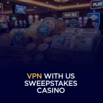 VPN With US Sweepstakes Casino